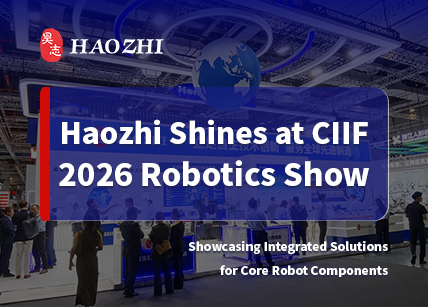 Haozhi Shines at the 2026 CIIF Robotics Show: Showcasing Integrated Solutions for Core Robot Components